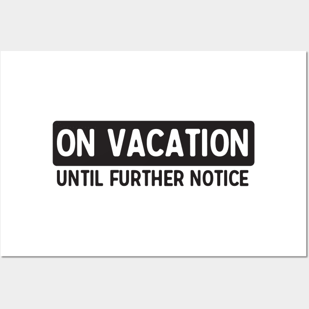 Vacation till further notice Wall Art by Portals